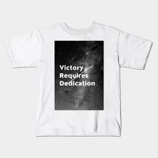 Victory Requires Dedication Kids T-Shirt